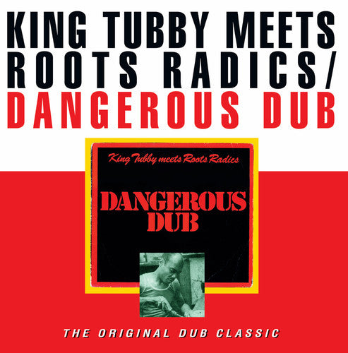 King Tubby / Roots Radics: Dangerous Dub