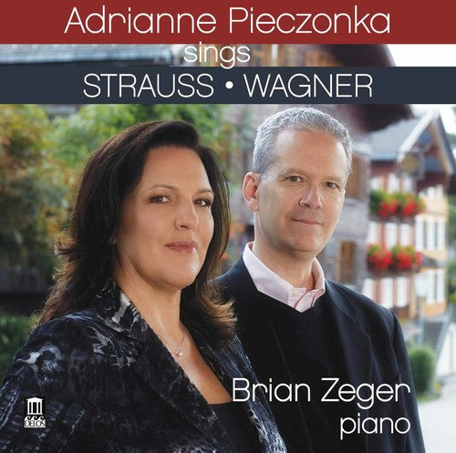 Strauss / Pieczonka / Zeger: Adrianne Pieczonka Sings Strauss & Wagner