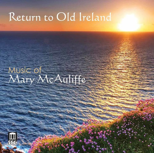 McAuliffe / George / West Virginia University: Return to Old Ireland - Music of Mary McAuliffe