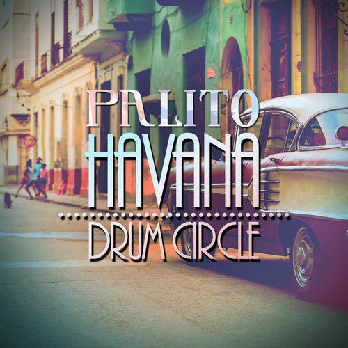 Palito: Havana Drum Circle