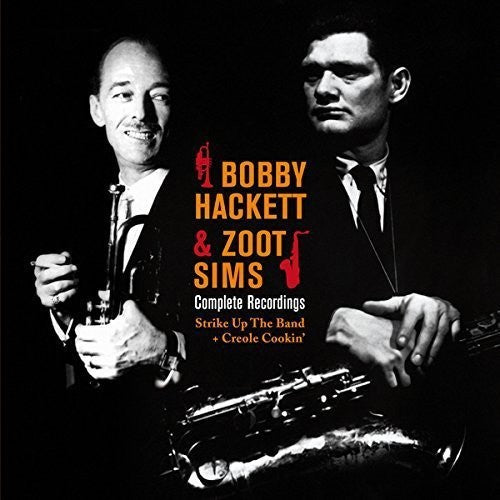 Hackett, Bobby / Sims, Zoot: Complete Recordings: Strike Up the Band / Creole