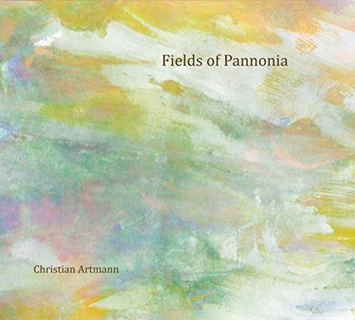 Artmann, Christian: Fields of Pannonia