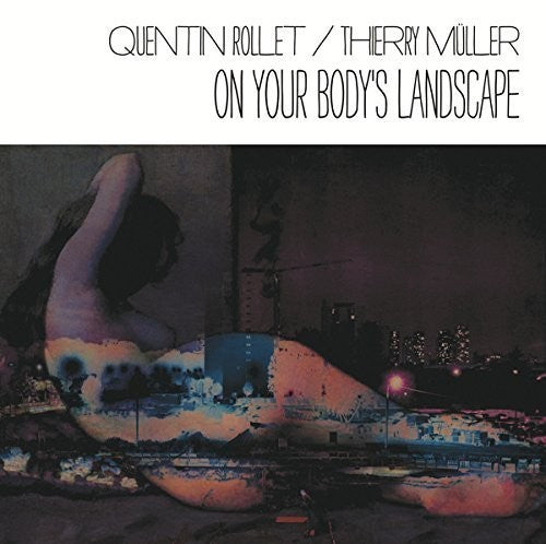 Rollet, Quentin / Muller, Thierry: On Your Body's Landscape