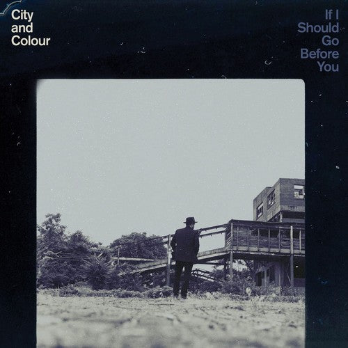City & Colour: If I Should Go Before You