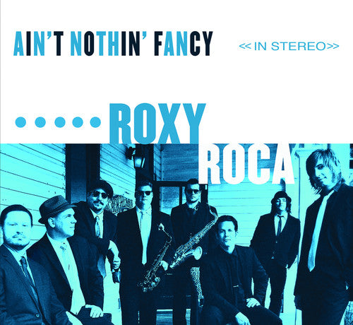 Roxy Roca: Ain't Nothin' Fancy