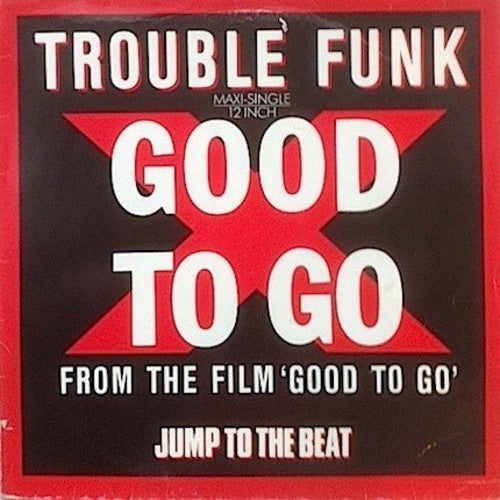 Trouble Funk / Brown, Chuck: Good to Go