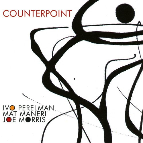 Perelman, Ivo / Maneri, Mat / Morris, Joe: Counterpoint