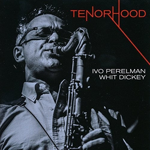 Perelman, Ivo / Dickey, Whit: Tenorhood