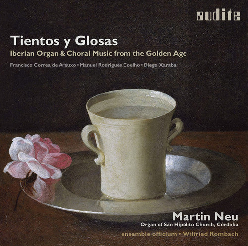 Xaraba / Neu / Rombach / Ensemble Officium: Tientos y Glosas - Iberian Organ & Choral Music