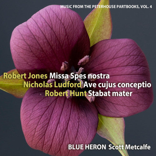 Jones / Blue Heron / Metcalfe: Music from the Peterhouse Partbooks 4