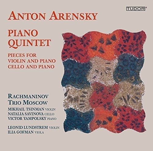 Arensky / Rachmaninov Trio Moscow / Lundstrem: Piano Quintet - Pieces for Violin & Piano - Pieces