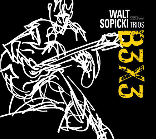 Sopicki, Walt / Defranceso, Joey / Jones, Bobby: Walt Sopicki Trios: B3X3