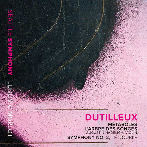 Dutilleux / Seattle Symphony / Morlot / Hadelich: Metaboles - Violin Concerto L'arbre Des Songes