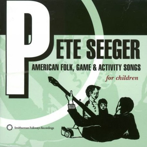 Seeger, Pete: American Folk, Game and Activity Songs For Children