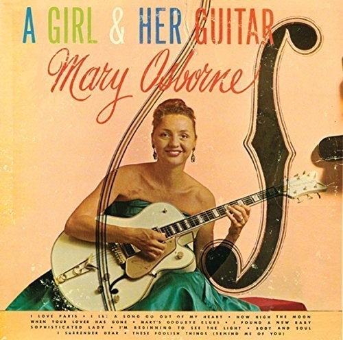 Osborne, Mary: Girl & Her Guitar