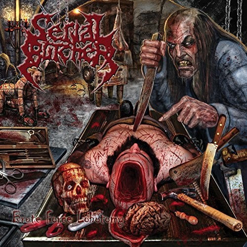 Serial Butcher: Brute Force Lobotomy