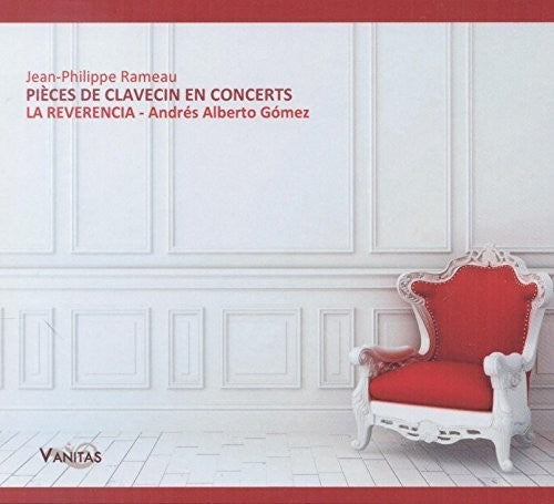 Rameau / La Reverencia / Gomez: Pieces de Clavecin en Concerts