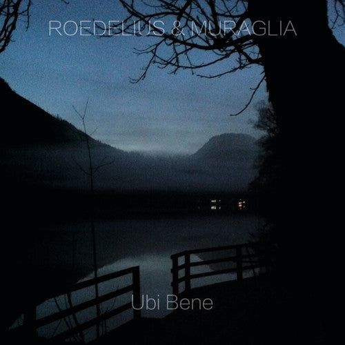 Roedelius & Muraglia: Ubi Bene