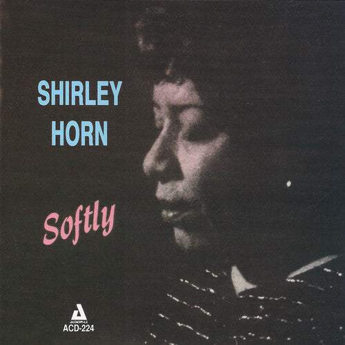 Horn, Shirley: Softly