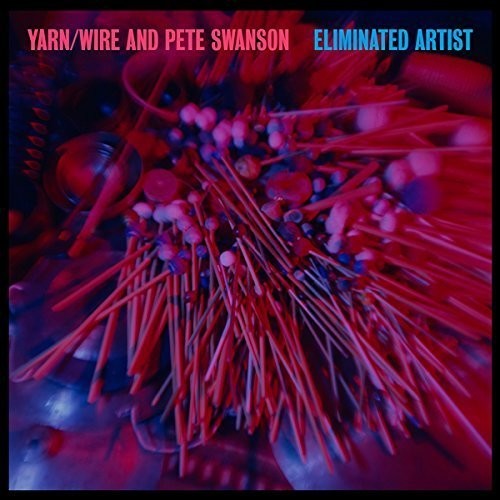 Yarn/Wire & Swanson, Pete: Eliminated Artist