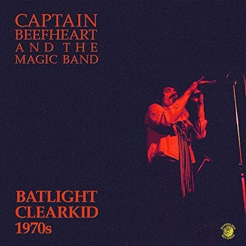 Captain Beefheart & Magic Band: Batlight Clearkid