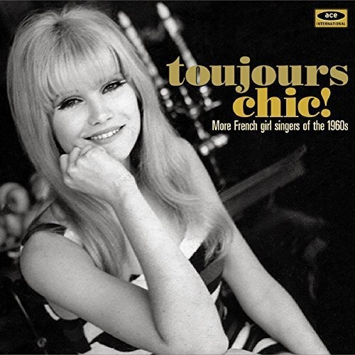 Toujours Chic: More French Girl Singers of 1960s: Toujours Chic: More French Girl Singers of 1960S