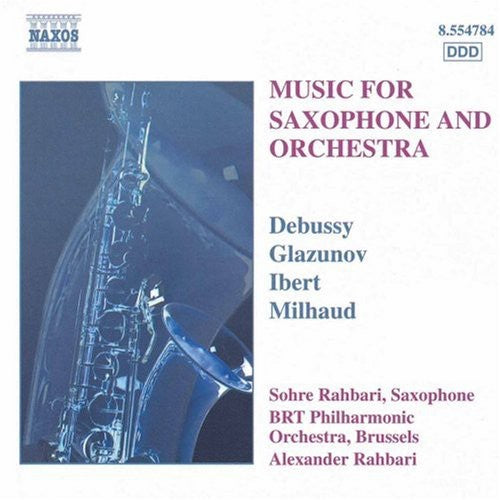 Debussy / Glazunov / Ibert / Milhaud / Rahbari: Music for Saxophone & Orchestra