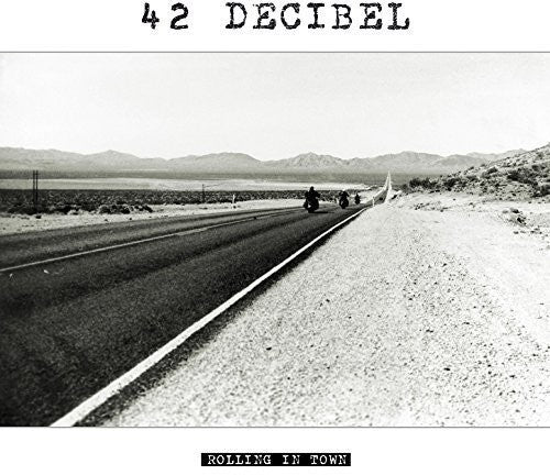 42 Decibel: Rolling In Town