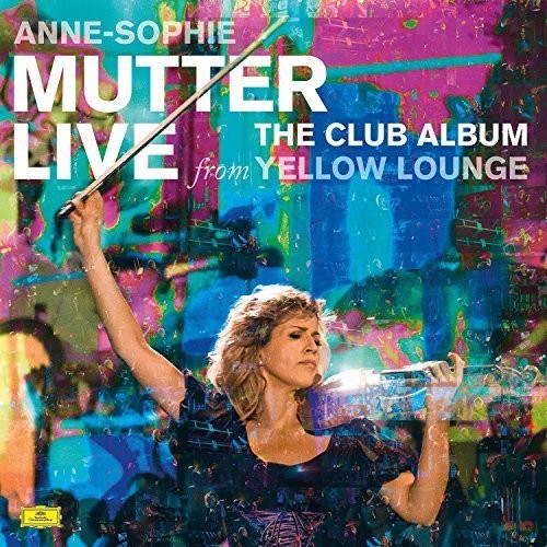 Mutter, Anne Sophie: Club Album: Live from Yellow Lounge