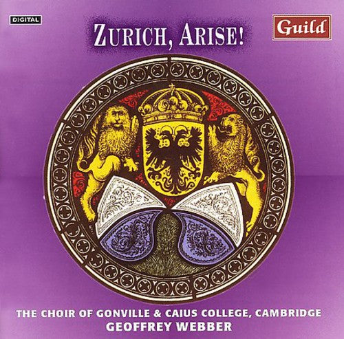 Zwingli / Webber, G / Choir of Gonville & Caius: Zurich Arise!