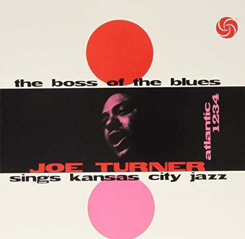 Turner, Big Joe: Boss of the Blues