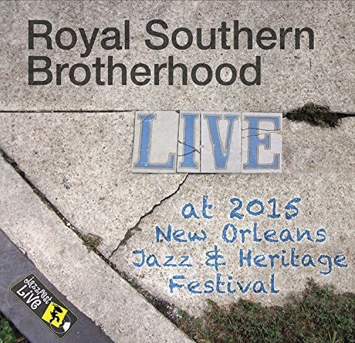 Royal Southern Brotherhood: Jazzfest 2015