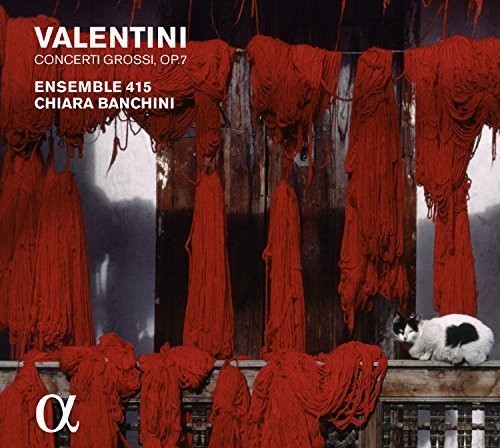 Valentini / Ensemble 415 / Banchini, Chiara: Valentini: Concerti Grossi Op. 7