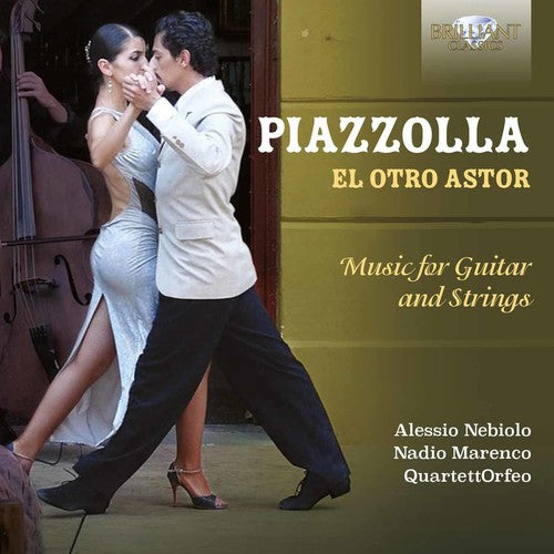 Piazzolla / Nebiolo / Marenco / Quartett Orfeo: El Otro Astor - Music for Guitar & Strings