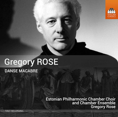 Rose / Estonian Philharmonic Chamber Choir: Danse Macabre