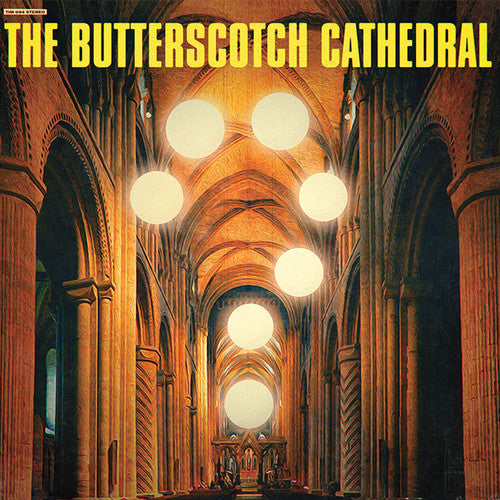 Butterscotch Cathedral: The Butterscotch Cathedral