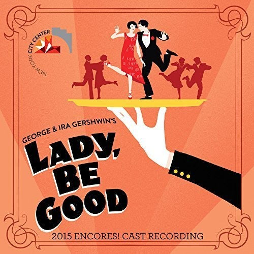 Lady Be Good (2015 Encores Cast Recording) / Var: Lady Be Good (2015 Encores Cast Recording)