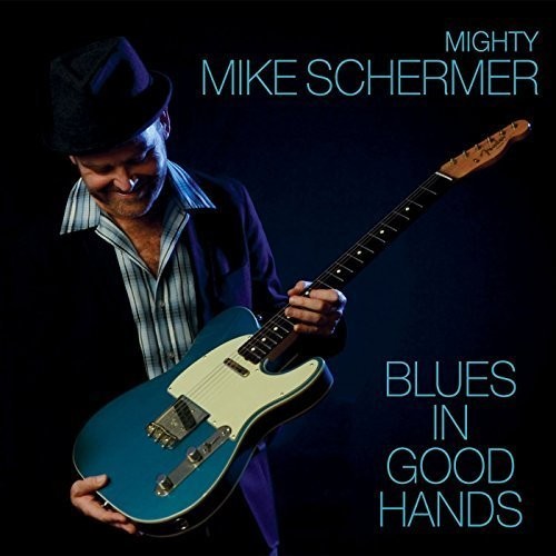 Mighty Mike Schermer: Blues in Good Hands