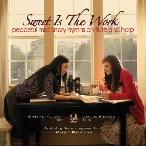 Alder, Steve / Keyes, Julie: Sweet Is the Work: Peaceful Missionary Hymns