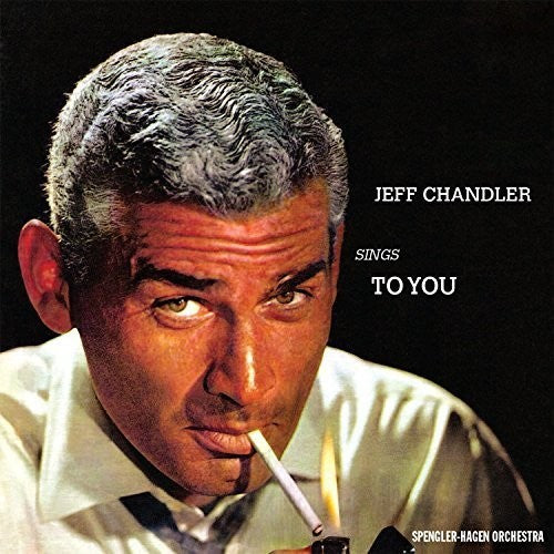 Chandler, Jeff: Jeff Chandler Sings to You