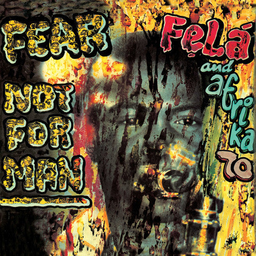 Kuti, Fela: Fear Not for Man