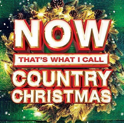 Now Thats What I Call Country Christmas / Var: Now That's What I Call Country Christmas