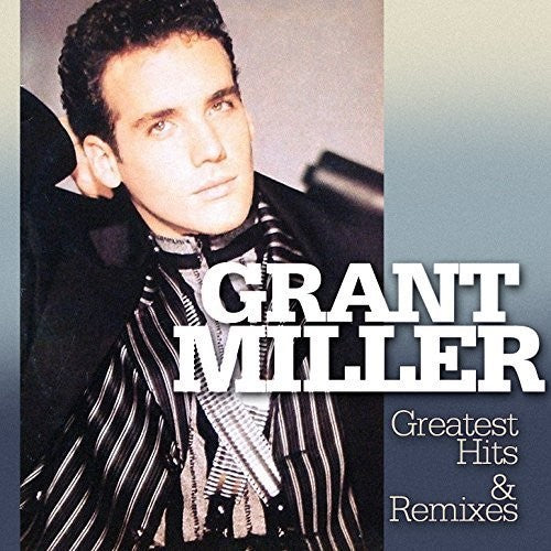 Miller, Grant: Greatest Hits & Remixes