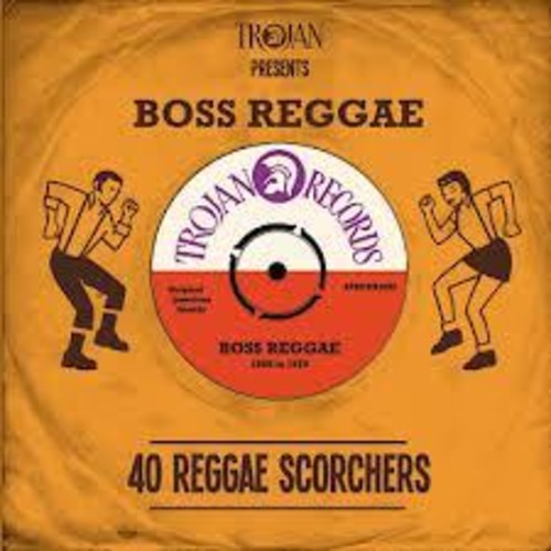 Trojan Records Presents: Boss Reggae 40 Reggae / V: Trojan Records Presents: Boss Reggae - 40 Reggae Scorchers