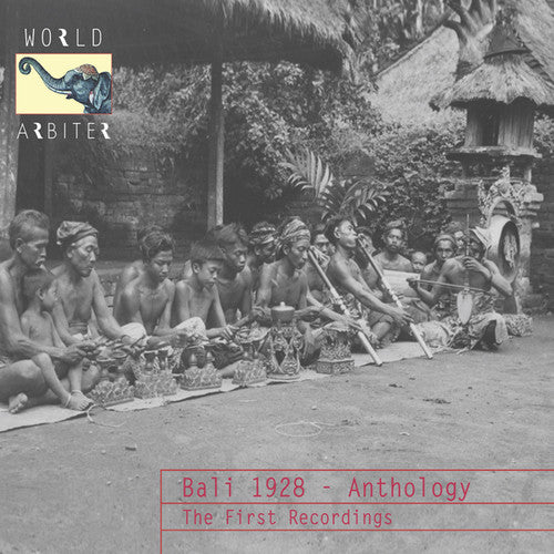 Bali 1928 - Anthology: The First Recordings / Var: Bali 1928 - Anthology: The First Recordings