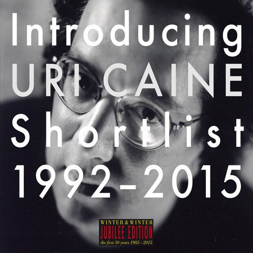 Caine, Uri: Introducing Uri Caine: Shortlist 1992-2015