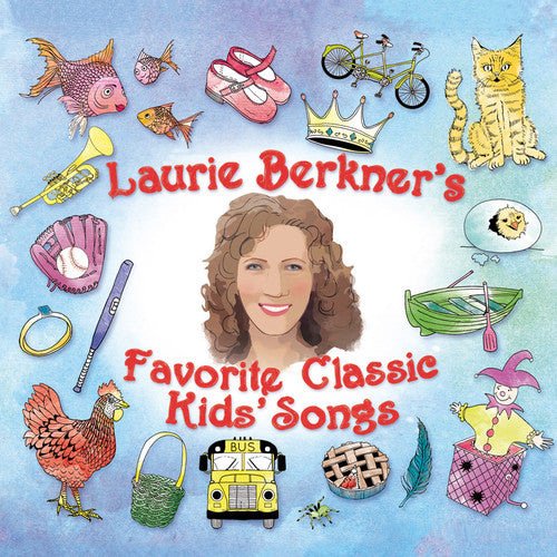 Berkner, Laurie: Laurie Berkner Favorite Classic Kids Songs