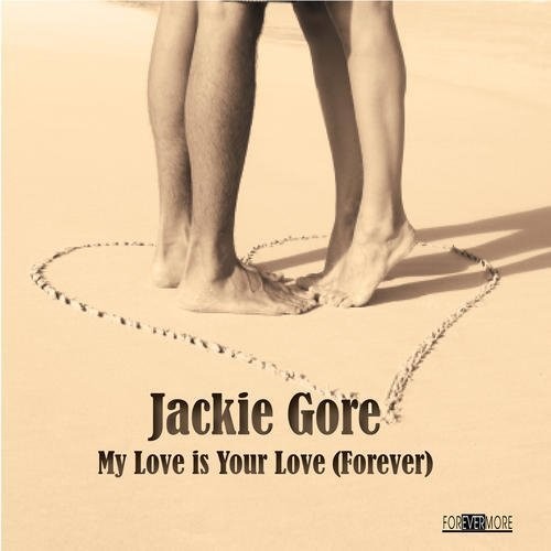 Gore, Jackie: My Love Is Your Love (Forever)