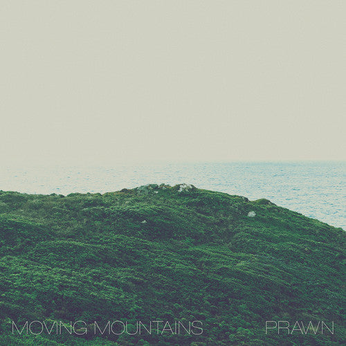 Moving Mountains / Prawn: Moving Mountains / Prawn