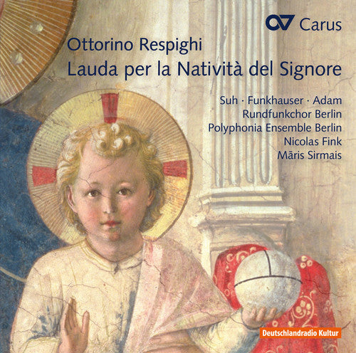 Kaminski / Suh / Berlin Radio Choir: Ottorino Respighi: Lauda Per la Nativita Del